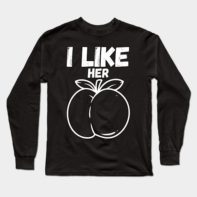 i like her butt Long Sleeve T-Shirt by FnF.Soldier 